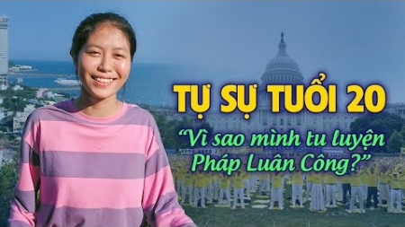 Tự sự tuổi 20: “Vì sao mình tu luyện Pháp Luân Công?”