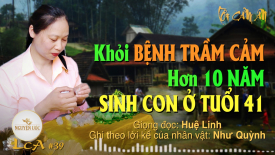 Khỏi bệnh trầm cảm hơn 10 năm, sinh con ở tuổi 41 - Lời Cảm Ân số 39