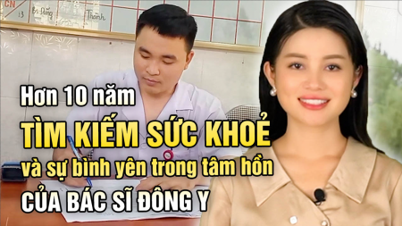 Chặng đường hơn 10 năm tìm kiếm sức khoẻ và sự bình yên trong tâm hồn của bác sĩ Đông y