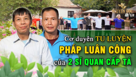 Cơ duyên tu luyện Pháp Luân Công của 2 sĩ quan cấp tá - Nguyện Ước