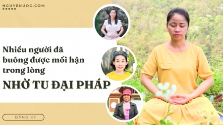 Nhiều người đã buông được mối hận trong lòng nhờ tu Đại Pháp