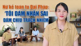 Nữ kế toán tu Đại Pháp: ‘Tôi dám nhận sai, dám chịu trách nhiệm’ - Nguyện Ước