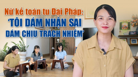 Nữ kế toán tu Đại Pháp: ‘Tôi dám nhận sai, dám chịu trách nhiệm’ - Nguyện Ước