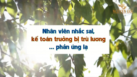 Nhân viên nhắc sai, kế toán trưởng bị trừ lương… phản ứng lạ - Nguyện Ước