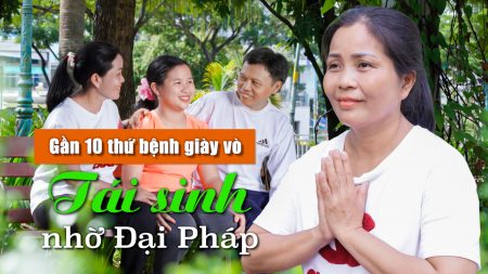 Gần 10 thứ bệnh giày vò không thiết sống, nữ giáo viên tái sinh nhờ Đại Pháp - Nguyện Ước