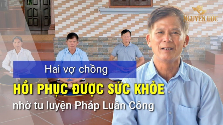 Hai vợ chồng hồi phục được sức khỏe nhờ tu luyện Pháp Luân Công - Nguyện Ước