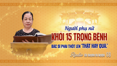 Người phụ nữ khỏi 15 trọng bệnh, bác sĩ phải thốt lên ‘Thật hay quá!’ - Cơ duyên tu luyện