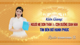 Kiên Giang: Người mẹ đơn thân và con đường gian nan tìm bến bờ hạnh phúc - Cơ duyên tu luyện