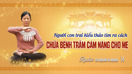 Người con trai hiếu thảo tìm ra cách chữa bệnh trầm cảm nặng cho mẹ - Cơ duyên tu luyện