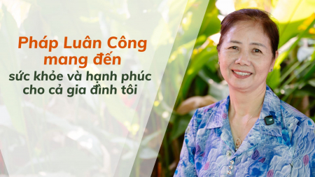 Pháp Luân Công mang đến sức khỏe và hạnh phúc cho cả gia đình tôi - Nguyện Ước