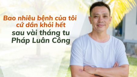 Bao nhiêu bệnh của tôi cứ dần khỏi hết sau vài tháng tu Pháp Luân Công - Nguyện Ước