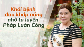Khỏi bệnh đau khớp nặng nhờ tu luyện Pháp Luân Công - Nguyện Ước