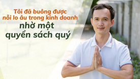 Tôi đã buông được nỗi lo âu trong kinh doanh nhờ một quyển sách quý - Nguyện Ước