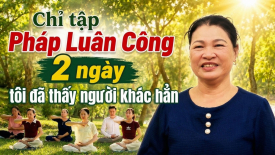 Chỉ tập Pháp Luân Công 2 ngày tôi đã thấy người khác hẳn - Nguyện Ước