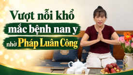 Đại Pháp đã giúp tôi trong thời khắc khó khăn nhất - Nguyện Ước